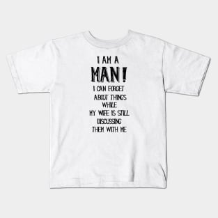 I am a man, funny quotes Kids T-Shirt